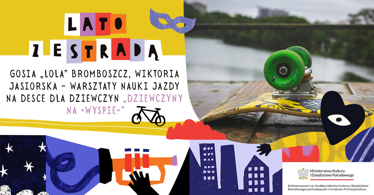 Gosia „Lola” Bromboszcz, Wiktoria Jasiorska – warsztaty nauki jazdy na desce dla dziewczyn „Dziewczyny na «Wyspie»”