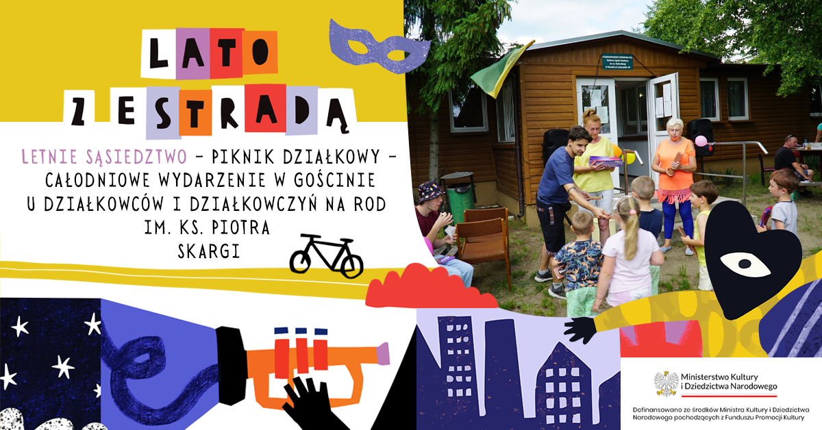 Letnie sąsiedztwo – piknik działkowy – całodniowe wydarzenie w gościnie u działkowców i działkowczyń na ROD im. Ks. Piotra Skargi
