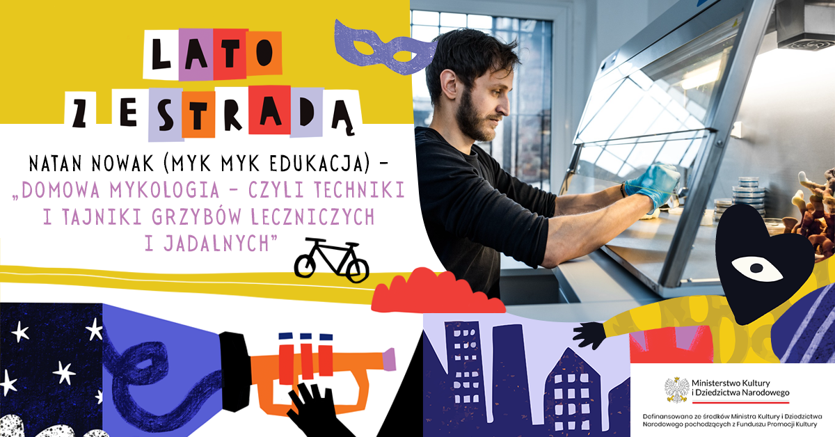 Natan Nowak (Myk Myk Edukacja) – „Domowa mykologia – czyli techniki i tajniki grzybów leczniczych i jadalnych”